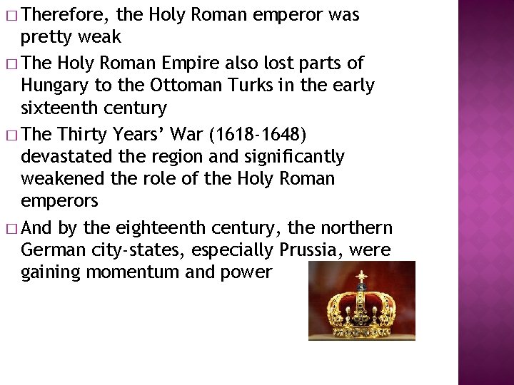 � Therefore, the Holy Roman emperor was pretty weak � The Holy Roman Empire