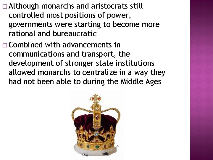 � Although monarchs and aristocrats still controlled most positions of power, governments were starting