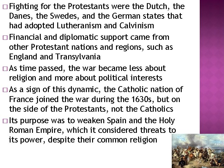 � Fighting for the Protestants were the Dutch, the Danes, the Swedes, and the