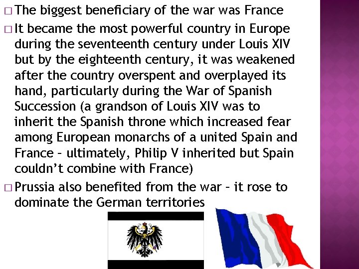 � The biggest beneficiary of the war was France � It became the most