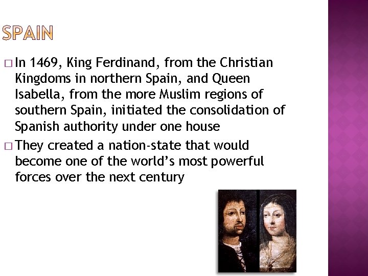 � In 1469, King Ferdinand, from the Christian Kingdoms in northern Spain, and Queen