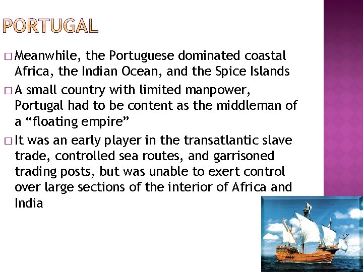 � Meanwhile, the Portuguese dominated coastal Africa, the Indian Ocean, and the Spice Islands