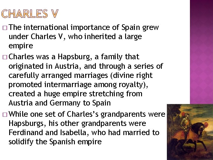 � The international importance of Spain grew under Charles V, who inherited a large