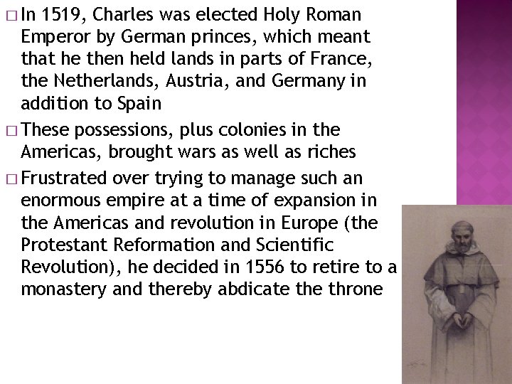 � In 1519, Charles was elected Holy Roman Emperor by German princes, which meant