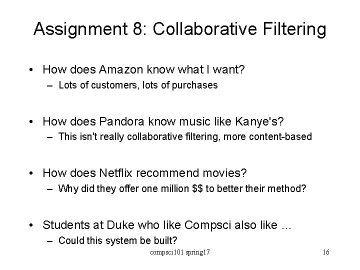 Assignment 8: Collaborative Filtering • How does Amazon know what I want? – Lots