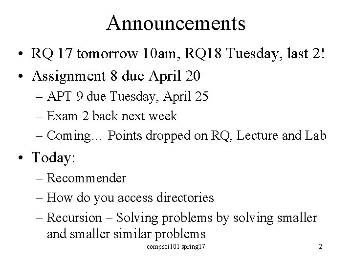 Announcements • RQ 17 tomorrow 10 am, RQ 18 Tuesday, last 2! • Assignment