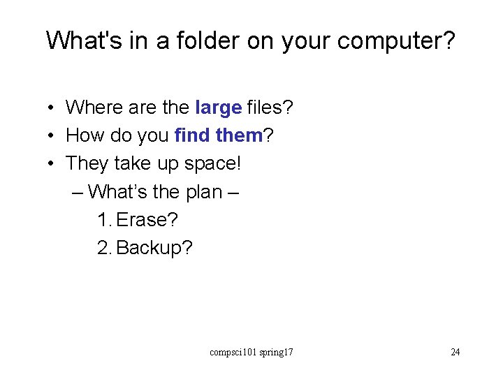 What's in a folder on your computer? • Where are the large files? •