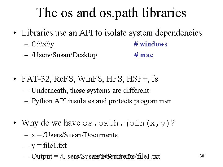 The os and os. path libraries • Libraries use an API to isolate system