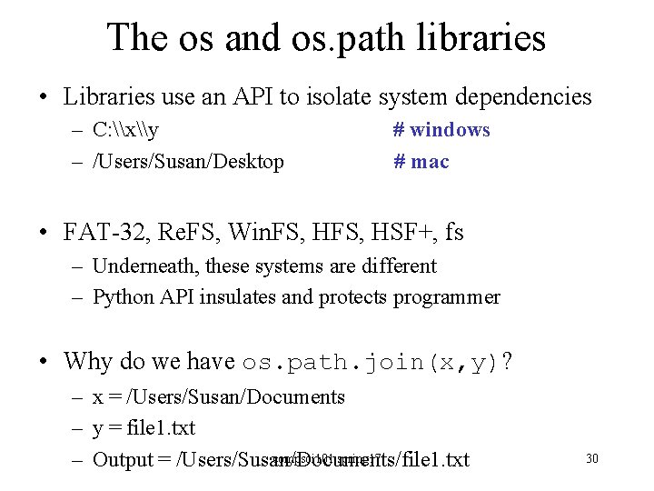 The os and os. path libraries • Libraries use an API to isolate system