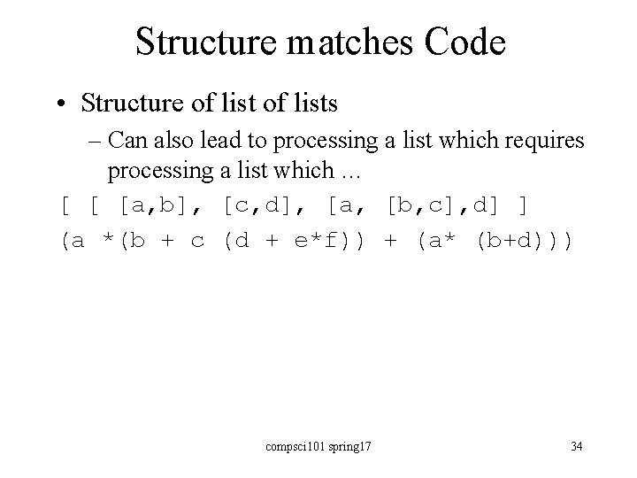 Structure matches Code • Structure of lists – Can also lead to processing a