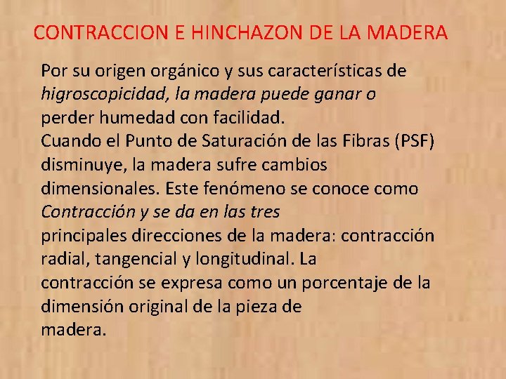 CONTRACCION E HINCHAZON DE LA MADERA Por su origen orgánico y sus características de