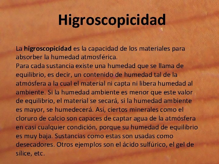 Higroscopicidad La higroscopicidad es la capacidad de los materiales para absorber la humedad atmosférica.