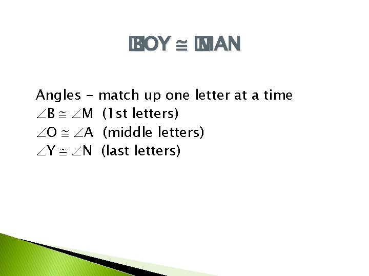 � BOY � MAN Angles B M O A Y N match up one