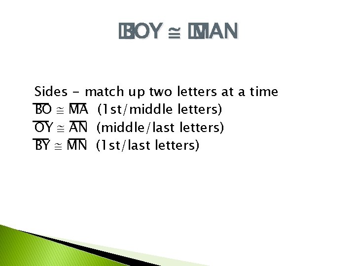 � BOY � MAN Sides - match up two letters at a time BO