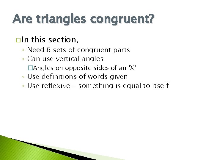 Are triangles congruent? � In this section, ◦ Need 6 sets of congruent parts