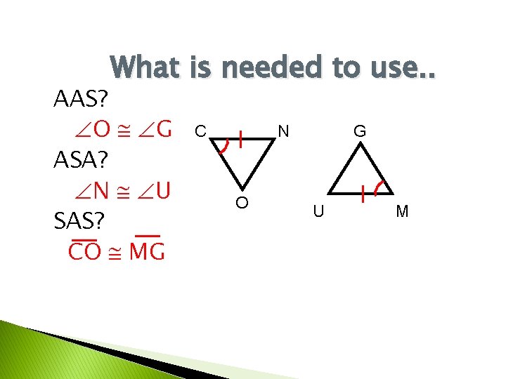 What is needed to use. . AAS? O G ASA? N U SAS? CO