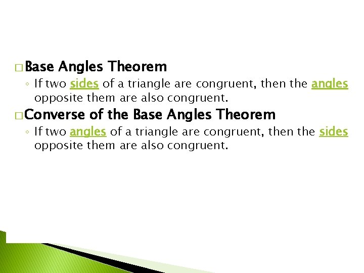 � Base Angles Theorem ◦ If two sides of a triangle are congruent, then