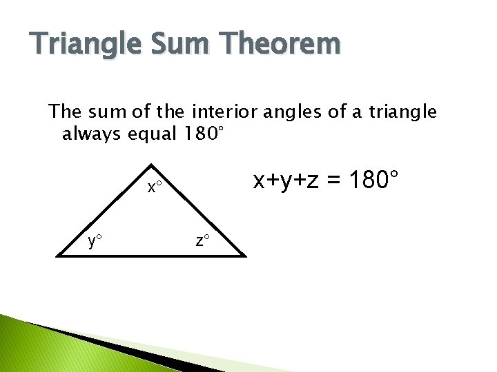 Triangle Sum Theorem The sum of the interior angles of a triangle always equal