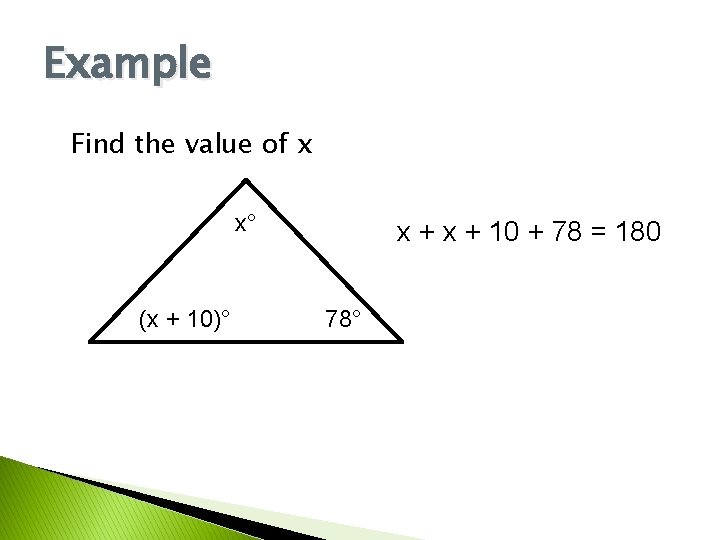 Example Find the value of x x° (x + 10)° x + 10 +