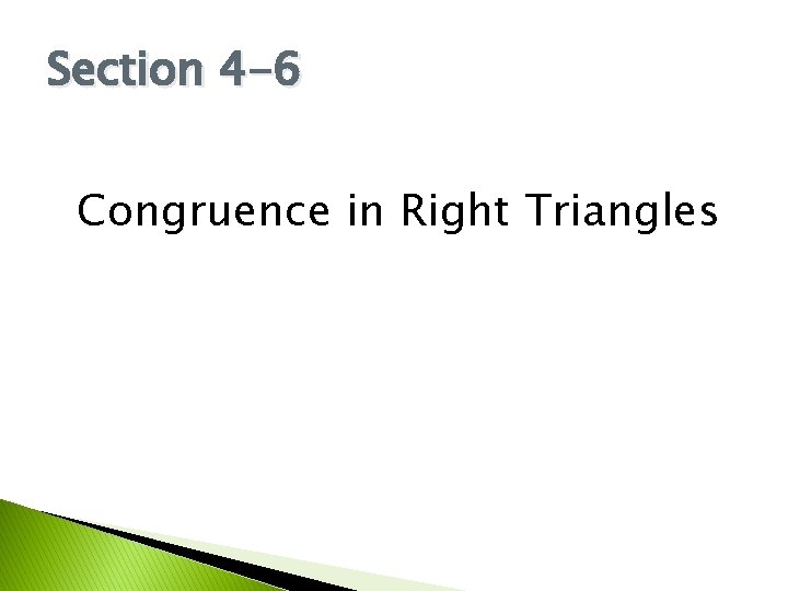 Section 4 -6 Congruence in Right Triangles 