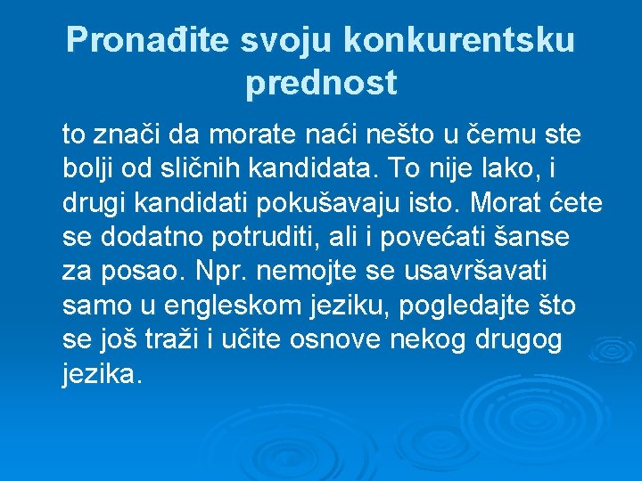 Pronađite svoju konkurentsku prednost to znači da morate naći nešto u čemu ste bolji