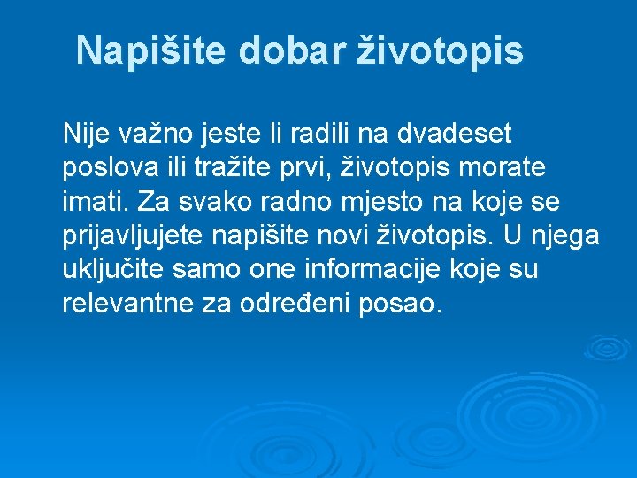 Napišite dobar životopis Nije važno jeste li radili na dvadeset poslova ili tražite prvi,