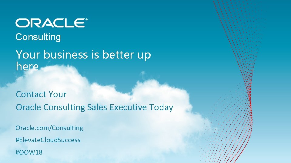 Consulting Your business is better up here Contact Your Oracle Consulting Sales Executive Today