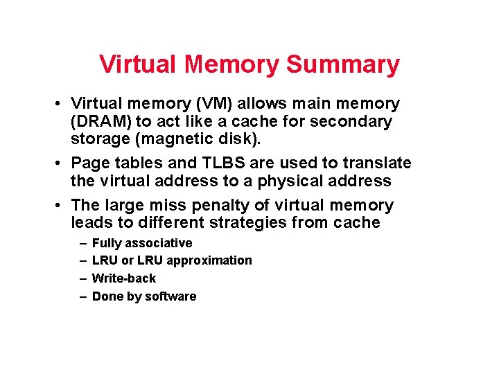 Virtual Memory Summary • Virtual memory (VM) allows main memory (DRAM) to act like Virtual Memory Summary • Virtual memory (VM) allows main memory (DRAM) to act like