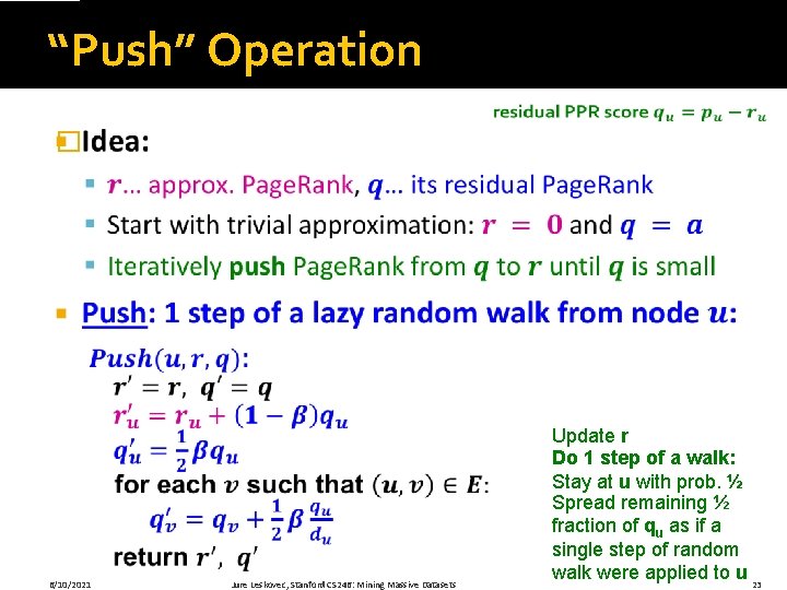 “Push” Operation � 6/10/2021 Jure Leskovec, Stanford CS 246: Mining Massive Datasets Update r