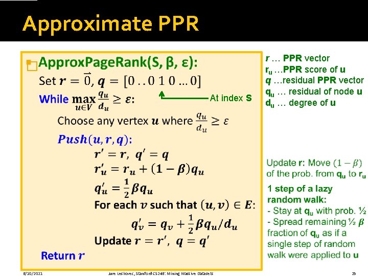Approximate PPR � At index S 6/10/2021 Jure Leskovec, Stanford CS 246: Mining Massive