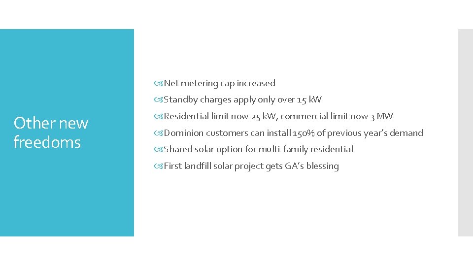  Net metering cap increased Standby charges apply only over 15 k. W Other