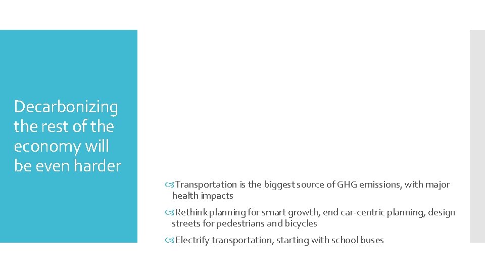 Decarbonizing the rest of the economy will be even harder Transportation is the biggest