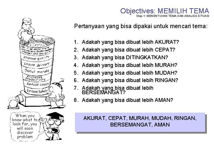 Objectives: MEMILIH TEMA Step-1: MENENTUKAN TEMA DAN ANALISA SITUASI Pertanyaan yang bisa dipakai untuk