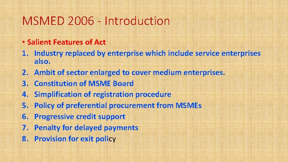 MSMED 2006 - Introduction • Salient Features of Act 1. Industry replaced by enterprise