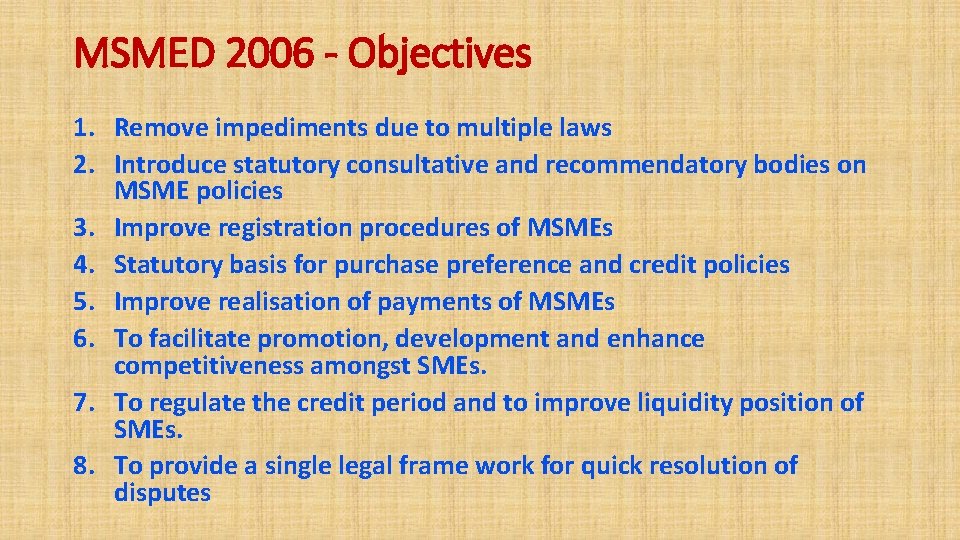 MSMED 2006 - Objectives 1. Remove impediments due to multiple laws 2. Introduce statutory