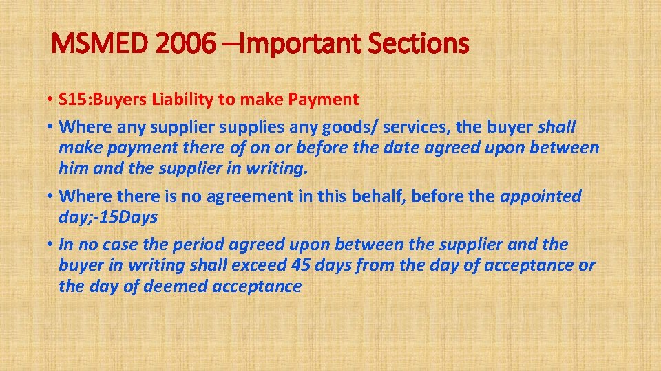 MSMED 2006 –Important Sections • S 15: Buyers Liability to make Payment • Where