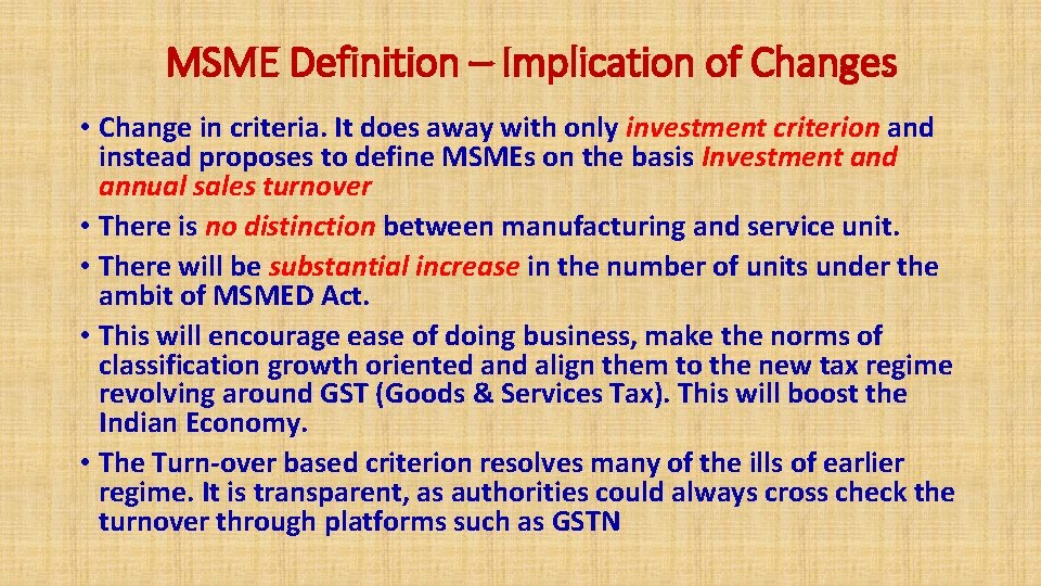 MSME Definition – Implication of Changes • Change in criteria. It does away with