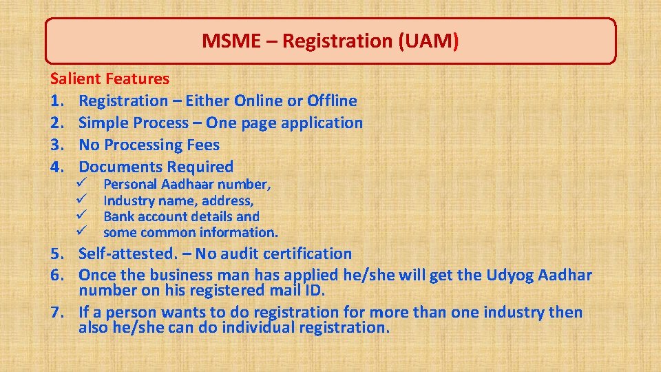 – Registration (UAM) Registration(MSME UAM) Salient Features 1. Registration – Either Online or Offline