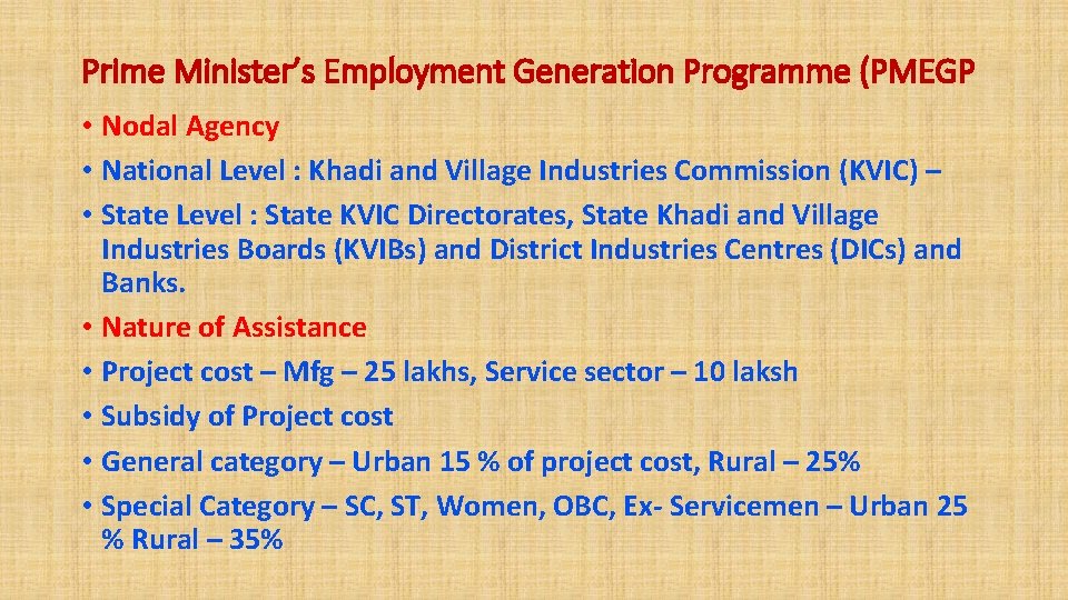 Prime Minister’s Employment Generation Programme (PMEGP • Nodal Agency • National Level : Khadi