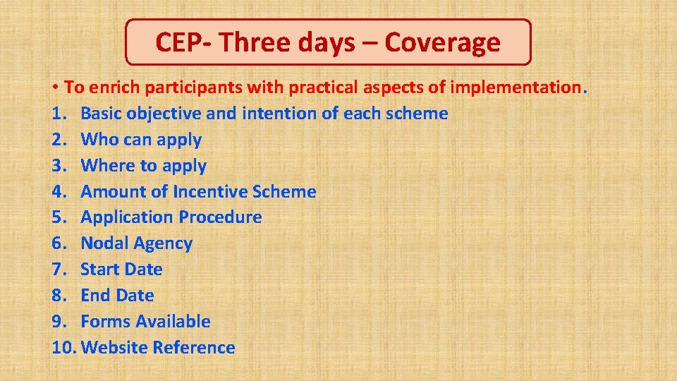CEP- Three days – Coverage • To enrich participants with practical aspects of implementation.