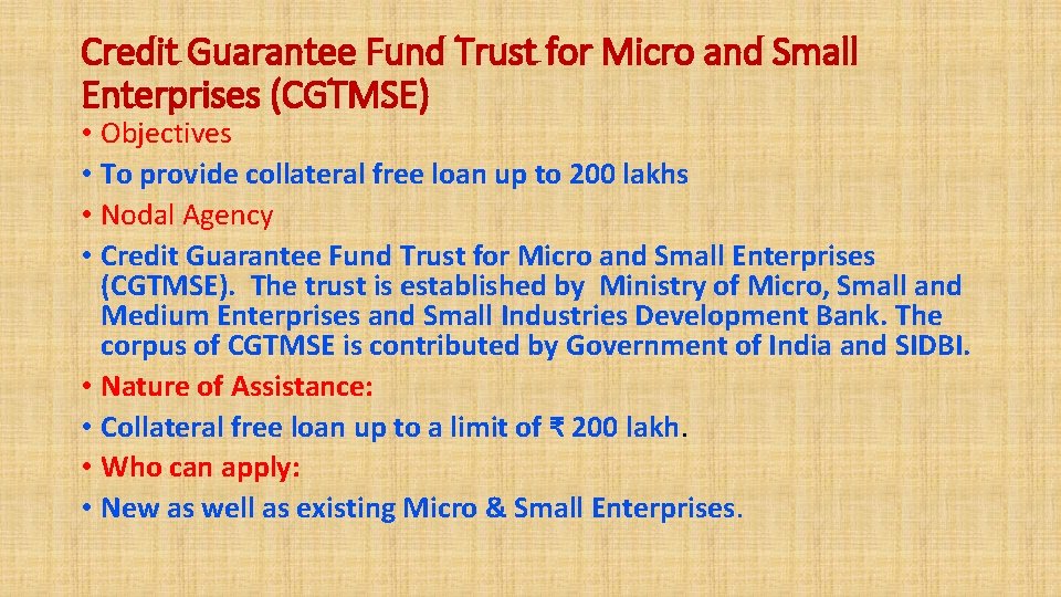 Credit Guarantee Fund Trust for Micro and Small Enterprises (CGTMSE) • Objectives • To