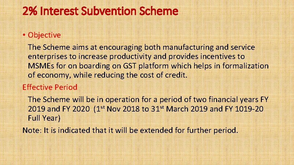 2% Interest Subvention Scheme • Objective The Scheme aims at encouraging both manufacturing and