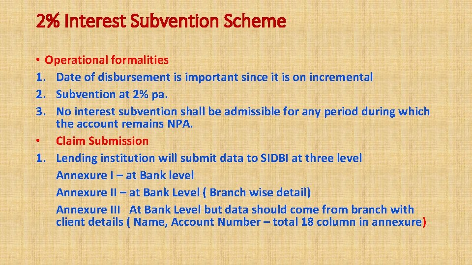 2% Interest Subvention Scheme • Operational formalities 1. Date of disbursement is important since