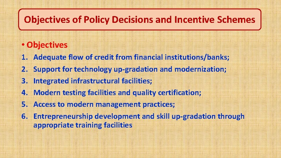 Objectives of Policy Decisions and Incentive Schemes • Objectives 1. 2. 3. 4. 5.