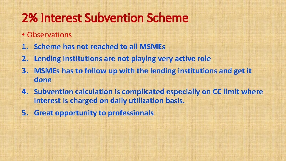 2% Interest Subvention Scheme • Observations 1. Scheme has not reached to all MSMEs