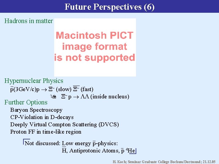 Future Perspectives (6) Hadrons in matter Hypernuclear Physics p(3 Ge. V/c)p – (slow) –