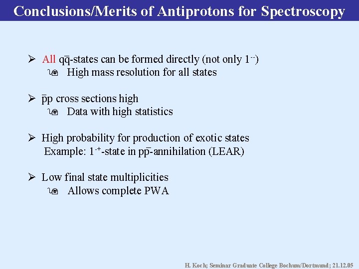 Conclusions/Merits of Antiprotons for Spectroscopy All qq-states can be formed directly (not only 1