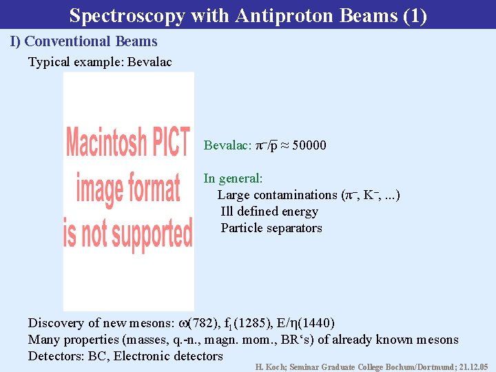 Spectroscopy with Antiproton Beams (1) I) Conventional Beams Typical example: Bevalac: π–/p ≈ 50000