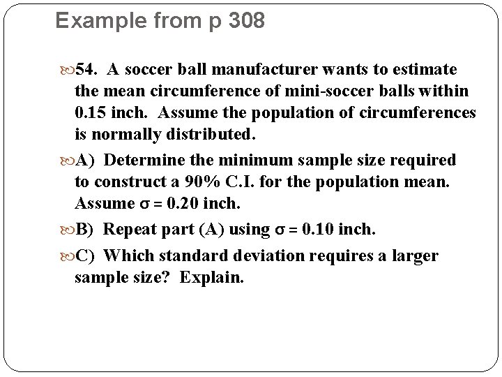 Example from p 308 54. A soccer ball manufacturer wants to estimate the mean