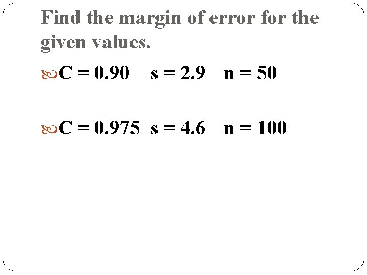 Find the margin of error for the given values. C = 0. 90 s